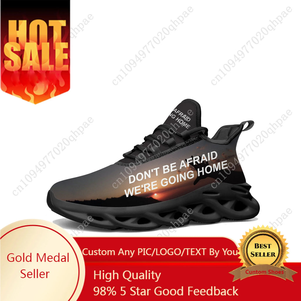 Don't Be Afraid, We're Going Home Flats Sneakers Mens Womens Sports Running Shoes High Quality Sneaker Footwear Tailor-made Shoe